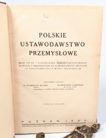 Polskie ustawodawstwo przemysłowe. Zbiór ustaw i rozporządzeń administracyjno-przemysłowych do rozporządzenia Prezydenta Rzeczypospolitej o prawie przemysłowem