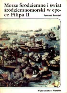 Morze Śródziemne i świat śródziemnomorski w epoce Filipa II, t. I
