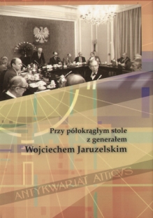 Przy półokrągłym stole z generałem Wojciechem Jaruzelskim