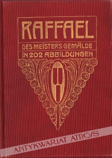 Raffael. Des meisters Gemalde in 202 Abbildungen
