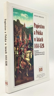 Papiestwo a Polska w latach 1484-1526. Kontakty dyplomatyczne na tle zagrożenia tureckiego