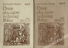 Dzieje obyczajów w dawnej Polsce, wiek XVI-XVIII, t. I-II