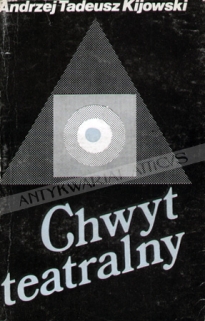Chwyt teatralny. Zarys instrumentalnej teorii teatru