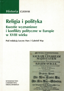 Religia i polityka. Kwestie wyznaniowe i konflikty polityczne w Europie w XVIII wieku