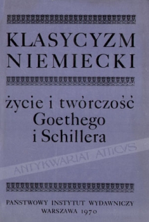 Klasycyzm niemiecki. Życie i twórczość Goethego i Schillera