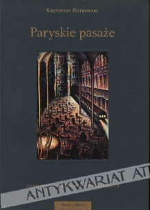 Paryskie pasaże. Opowieść o tajemnych przejściach