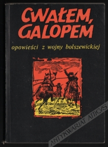 Cwałem, galopem. Opowieści z wojny bolszewickiej