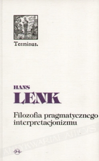 Filozofia pragmatycznego interpretacjonizmu. Filozofia pomiędzy nauką a praktyką