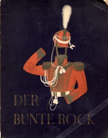 Der Bunte Rock. Eine Sammlung Deutscher Uniformen des 19. Jahrhunderts
