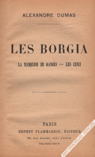 Les Borgia. La Marquise de Ganges-Les Cenci  [egz. z księgozbioru J. Łojka]