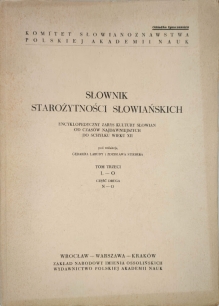 Słownik starożytności słowiańskich. Encyklopedyczny zarys kultury Słowian od czasów najdawniejszych do schyłku wieku XII,  tom III, cz. druga (N-O)