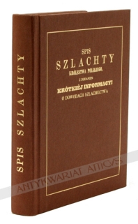 Spis szlachty Królestwa Polskiego z dodaniem krótkiej informacyi o dowodach szlachectwa [reprint]