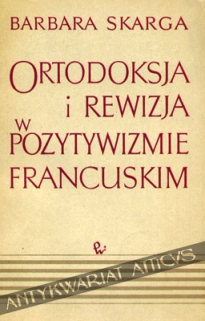 Ortodoksja i rewizja w pozytywizmie francuskim