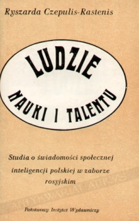 Ludzie nauki i talentu. Studia o świadomości społecznej inteligencji polskiej w zaborze rosyjskim