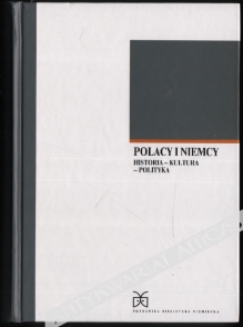 Polacy i Niemcy. Historia - kultura - polityka