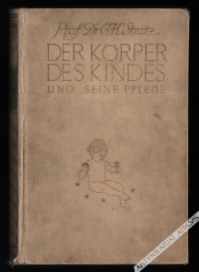 Der Körper des Kindes und seine Pflege für Eltern, Erzieher, Ärzte und Künstler