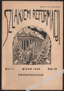 Szlakiem Reformacji. Organ Wileńskiego Kościoła Ewangelicko-Reformowanego. Dwumiesięcznik, rok III (1938), nr 4 (16)