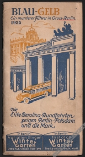 Blau-Gelb. Ein munterer Fuhrer in Gross-Berlin 1935. Die Elite-Berolina-Rundfahrten zeigen Berlin-Potsdam und die Mark  [przewodnik po Belinie]