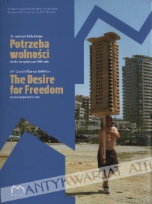 Potrzeba wolności. Sztuka europejska po 1945 roku The Desire for Freedom. Art in Europe since 1945