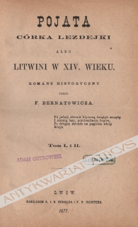 Pojata córka Lezdejki albo Litwini w XIV wieku. Romans historyczny, tom I i II [współoprawne]