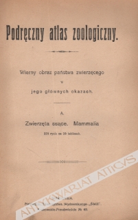 Podręczny atlas zoologiczny. Wierny obraz państwa zwierzęcego w jego głównych okazach. Część pierwsza: Zwierzęta ssące. Mammalia