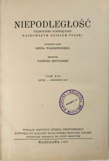 Niepodległość. Czasopismo poświęcone najnowszym dziejom Polski, t. XVI, lipiec-grudzień 1937.