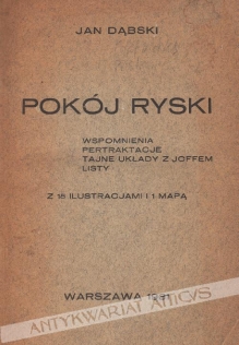 Pokój ryski. Wspomnienia, pertraktacje, tajne układy z Joffem, listy