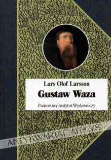 Gustaw Waza. Ojciec państwa szwedzkiego czy tyran?