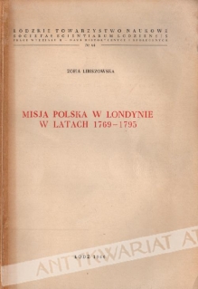 Misja polska w Londynie w latach 1769-1795 [egz. z księgozbioru J. Łojka, dedykacja od autorki]