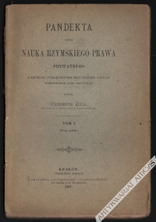 Pandekta czyli nauka rzymskiego prawa prywatnego z krótkiem uwzględnieniem historycznego rozwoju pojedynczych jego instytucyj, t. I (druga połowa)