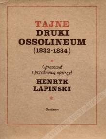 Tajne druki Ossolineum (1832-1834) [reprint]