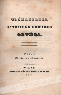 Tłómaczenia Antoniego Edwarda Odyńca. Tom czwarty. Pieśń Ostatniego Minstrela Poema Waltera Skotta w sześciu pieśniach 