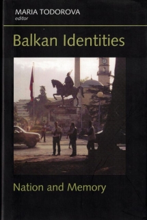 Balkan Identities. Nation and Memory
