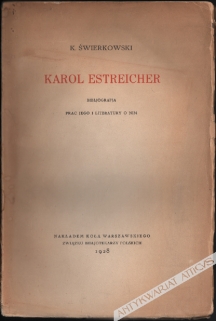 Karol Estreicher. Bibliografia pracy jego i literatury o nim