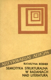 Semiotyka strukturalna w badaniach nad literaturą. Jej osiągnięcia, perspektywy, ograniczenia
