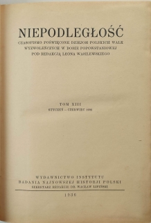 Niepodległość. Czasopismo poświęcone dziejom polskich walk wyzwoleńczych w dobie popowstaniowej, t. XIII, styczeń-czerwiec 1936.