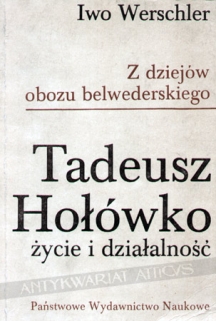 Z dziejów obozu belwederskiego. Tadeusz Hołówko - życie i działalność