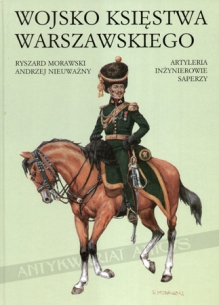Wojsko Księstwa Warszawskiego. Artyleria, inżynierowie, saperzy