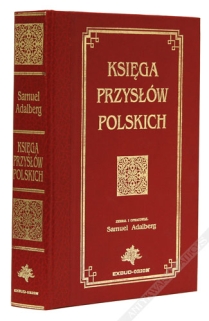 Księga przysłów polskich, przypowieści i wyrażeń przysłowiowych polskich [reprint]
