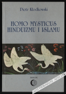 Homo mysticus hinduizmu i islamu. Mistyczny ruch bhakti i sufizm