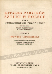 Katalog zabytków sztuki w Polsce, t. V. Województwo Poznańskie, zeszyt 1, powiat chodzieski