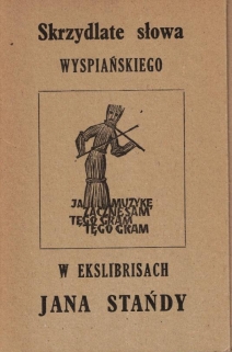 Skrzydlate słowa Wyspiańskiego w ekslibrisach Jana Stańdy