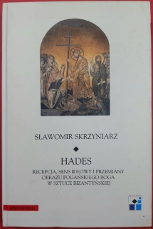 Hades. Recepcja, sens ideowy i przemiany obrazu pogańskiego boga w sztuce bizantyńskiej