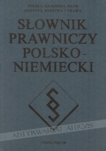 Słownik prawniczy polsko-niemiecki [Juristisches Worterbuch Polnisch-Deutsch]