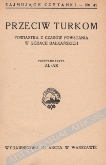 W obcych krajach [współoprawne]: U Chińczyków. Powiastka dla dzieci;Przeciw Turkom. Powiastka z czasów powstania w Górach Bałkańskich;Mały Pogromca. Powiastka;Spiskowcy. Opowiadanie