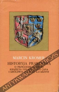 Historyja prawdziwa o przygodzie żałosnej książęcia finlandzkiego Jana i królewny polskiej Katarzyny