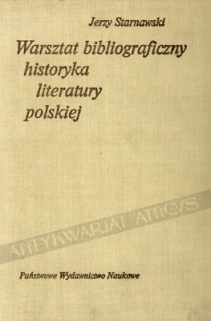 Warsztat bibliograficzny historyka literatury polskiej (Na tle dyscyplin pokrewnych)