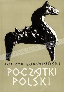 Początki Polski. Z dziejów Słowian w I tysiącleciu n.e., t. III
