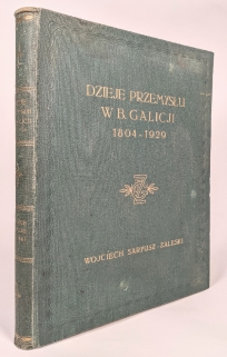 Dzieje przemysłu w b. Galicji 1804-1929. Ze szczególnym uwzględnieniem historji rozwoju S.A. L. Zieleniewski i Fitzner-Gamper