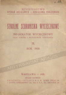 Szkolne schroniska wycieczkowe. Informator wycieczkowy dla szkół i młodzieży szkolnej, IX, rok 1935